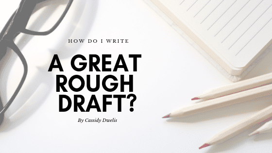How do I write a great rough draft?