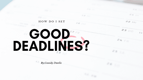 How do I set good writing deadlines?